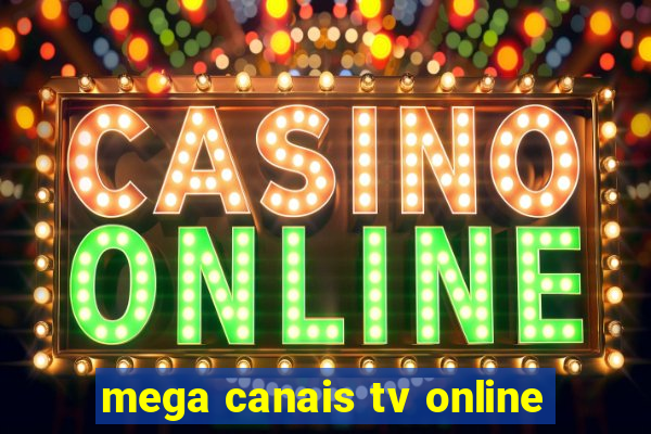 mega canais tv online