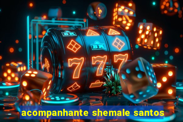 acompanhante shemale santos