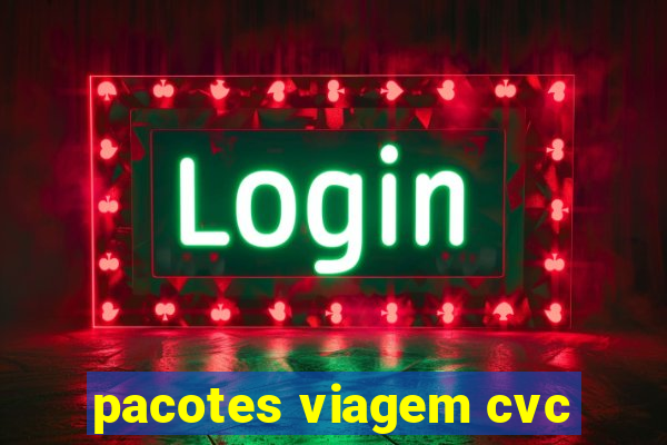 pacotes viagem cvc