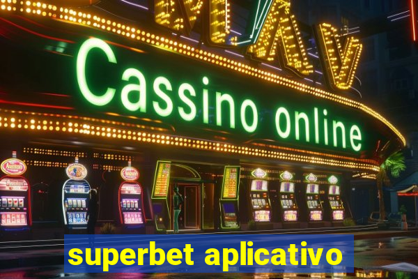 superbet aplicativo