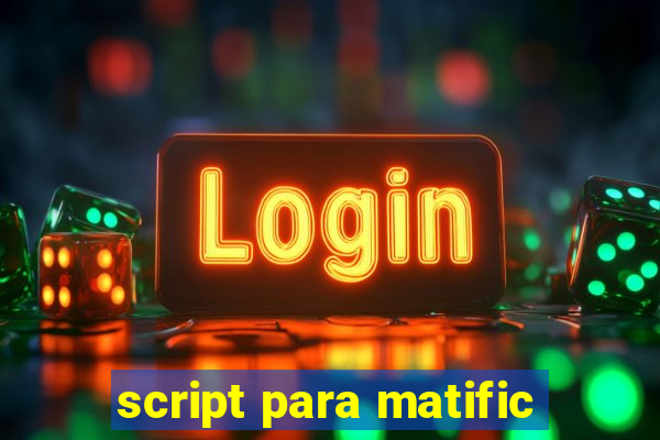 script para matific