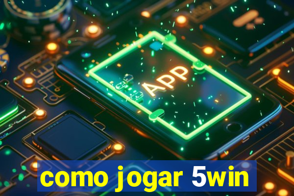 como jogar 5win