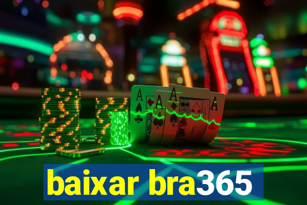 baixar bra365