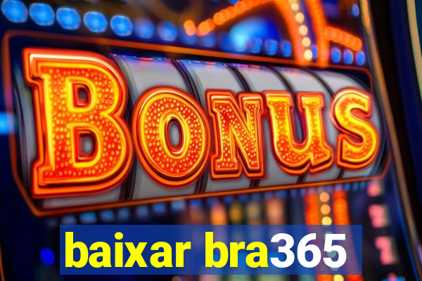 baixar bra365