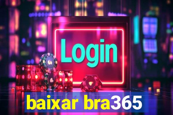 baixar bra365