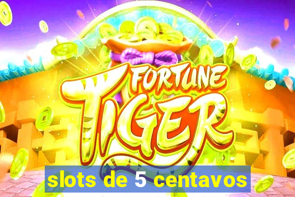 slots de 5 centavos