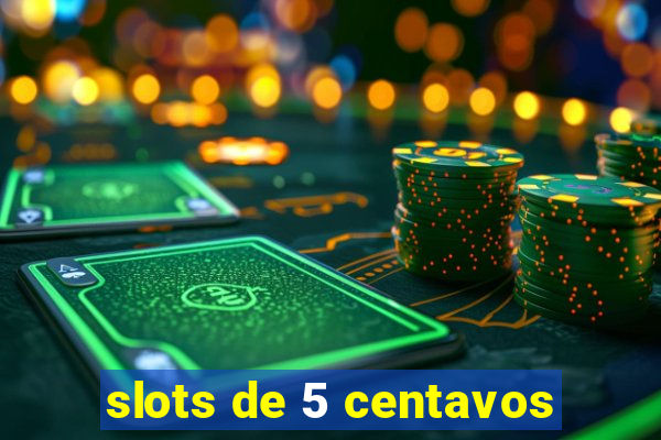 slots de 5 centavos