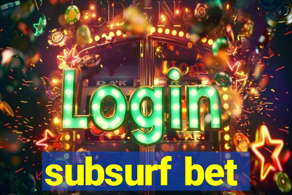 subsurf bet