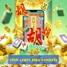 click jogos pipa combate