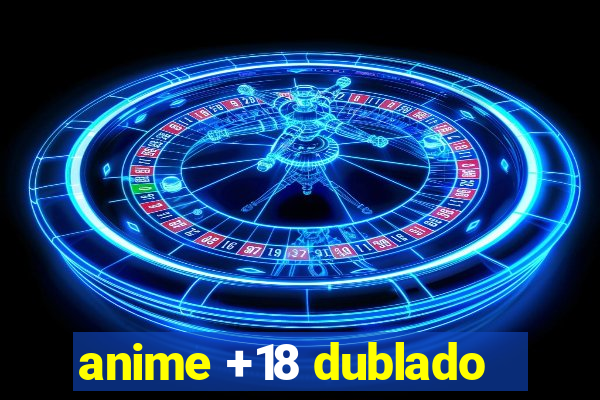 anime +18 dublado