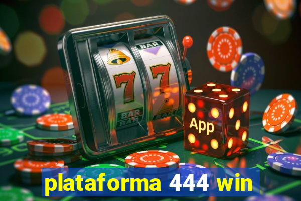 plataforma 444 win