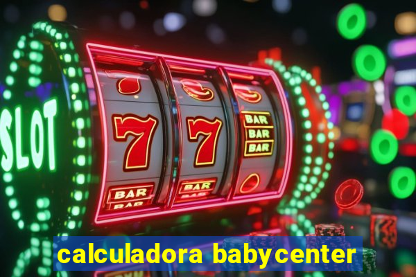 calculadora babycenter