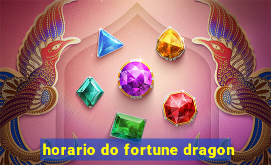 horario do fortune dragon