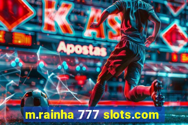 m.rainha 777 slots.com