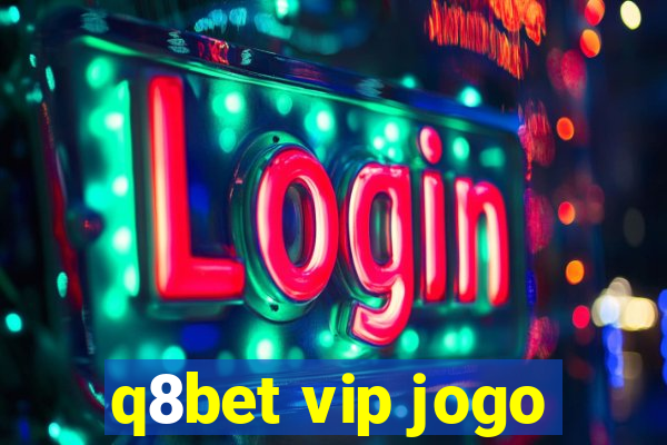 q8bet vip jogo