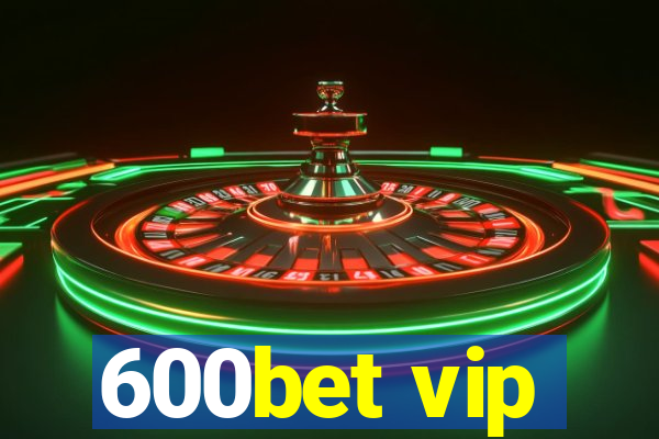 600bet vip