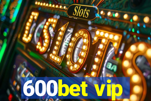 600bet vip