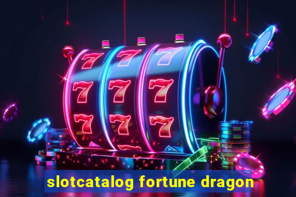 slotcatalog fortune dragon