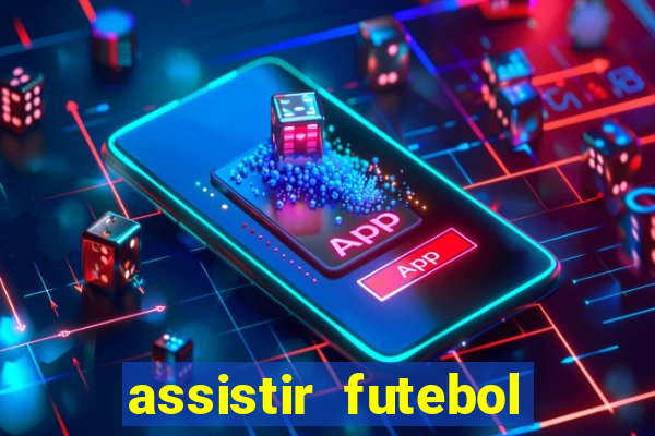 assistir futebol multi max