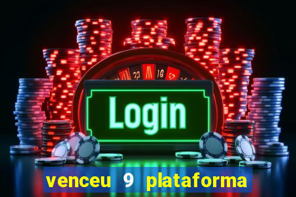 venceu 9 plataforma de jogos