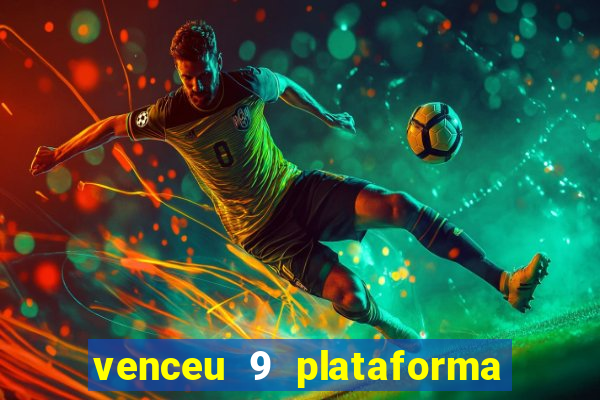 venceu 9 plataforma de jogos