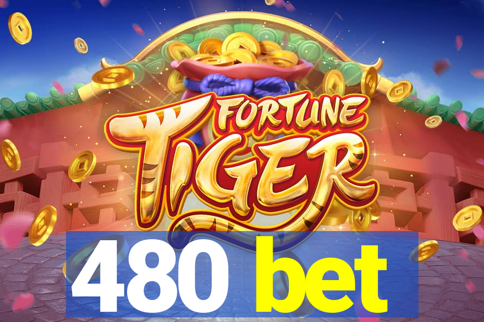 480 bet