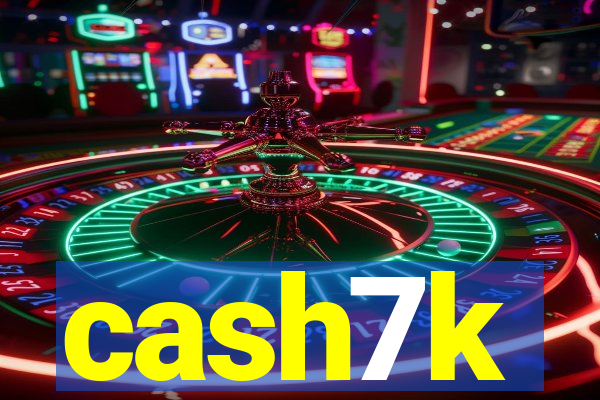 cash7k