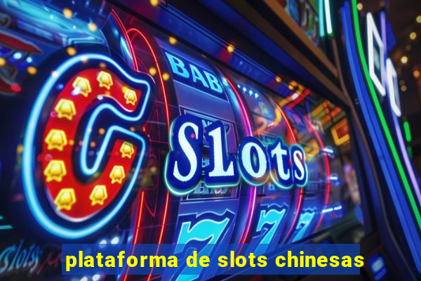 plataforma de slots chinesas