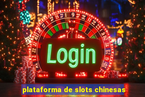 plataforma de slots chinesas