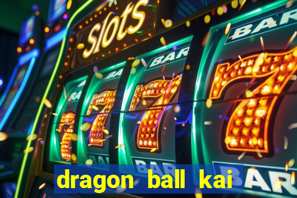 dragon ball kai dublado online