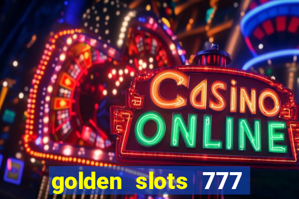 golden slots 777 paga mesmo