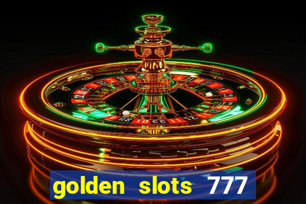 golden slots 777 paga mesmo