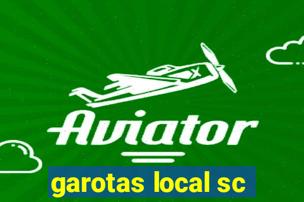 garotas local sc