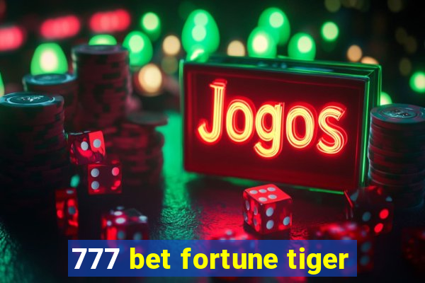 777 bet fortune tiger