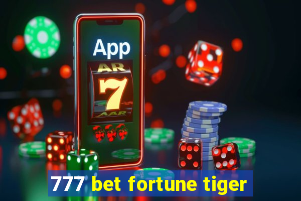 777 bet fortune tiger