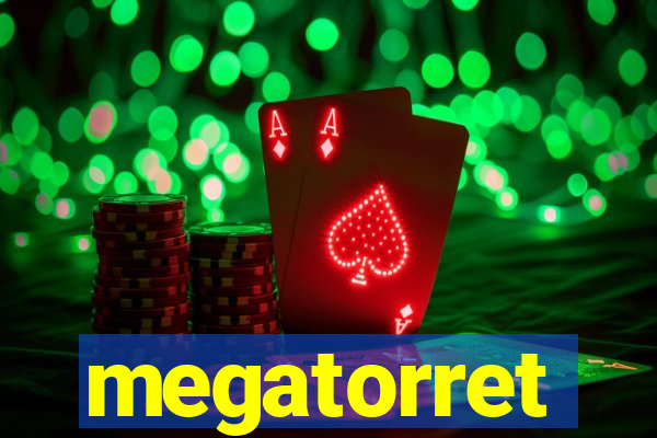 megatorret