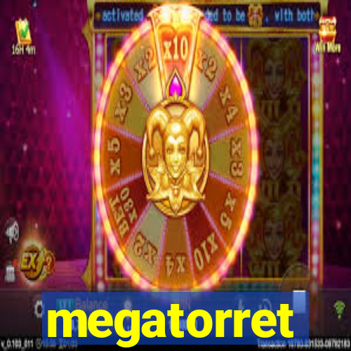 megatorret