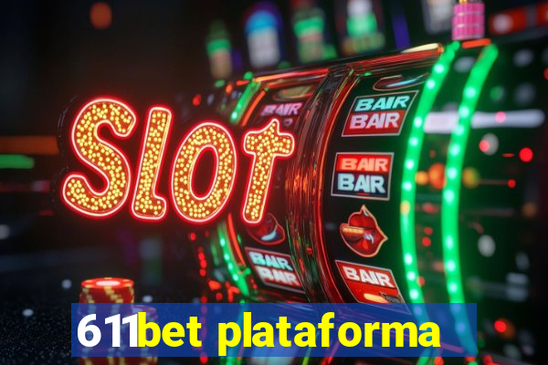 611bet plataforma