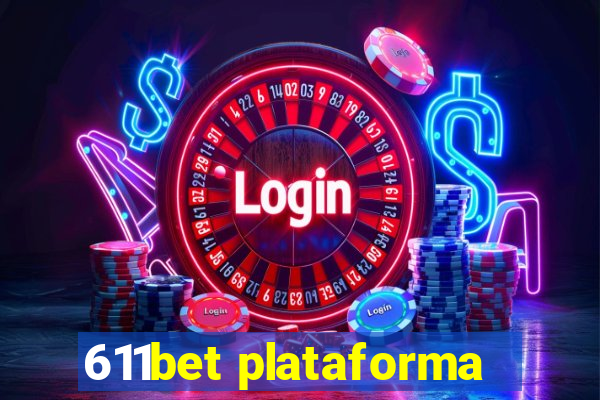 611bet plataforma