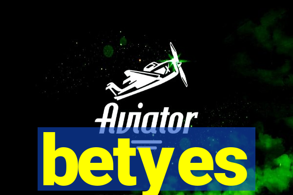 betyes