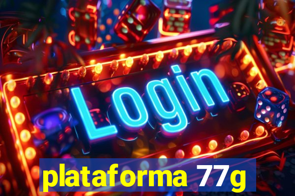 plataforma 77g