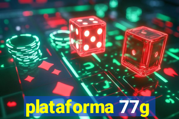 plataforma 77g