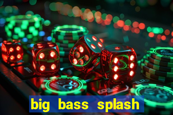 big bass splash demo betano