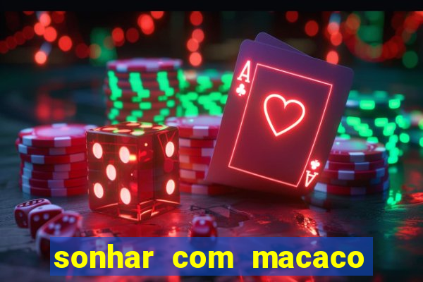 sonhar com macaco o que significa