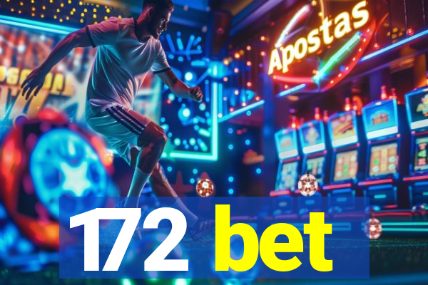 172 bet