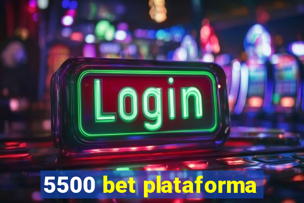 5500 bet plataforma