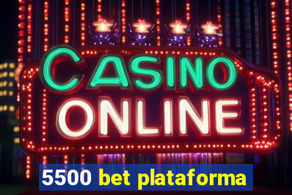 5500 bet plataforma