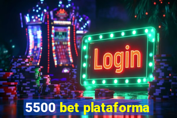 5500 bet plataforma