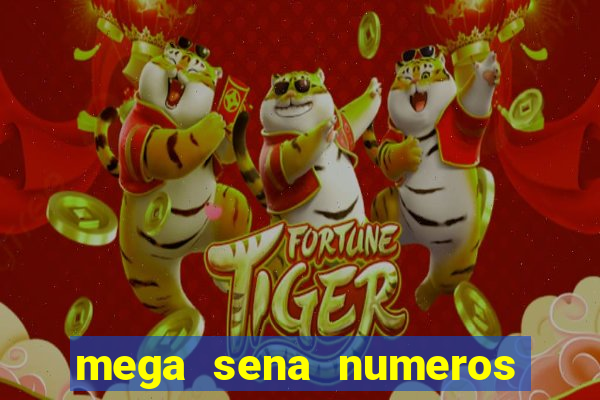 mega sena numeros que mais saem