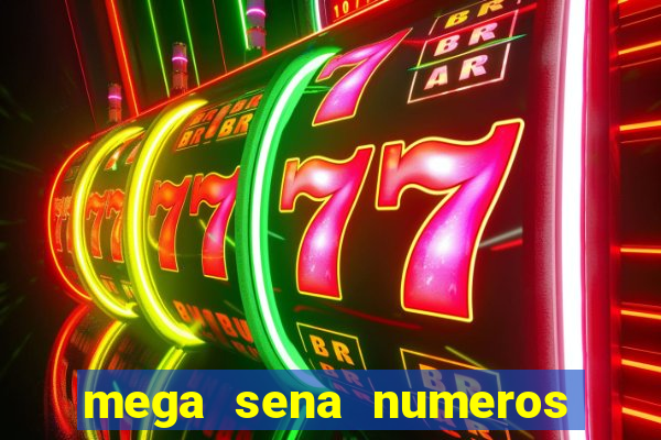 mega sena numeros que mais saem